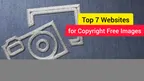 Top 7 Websites for Copyright Free Images thumbnail