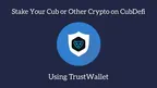 How to Stake CUB or Other Tokens on CubFinance using Trustwallet thumbnail