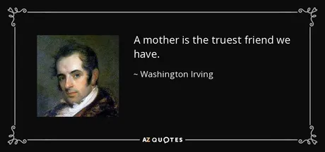 quote-a-mother-is-the-truest-friend-we-have-washington-irving-54-7-0760.jpg